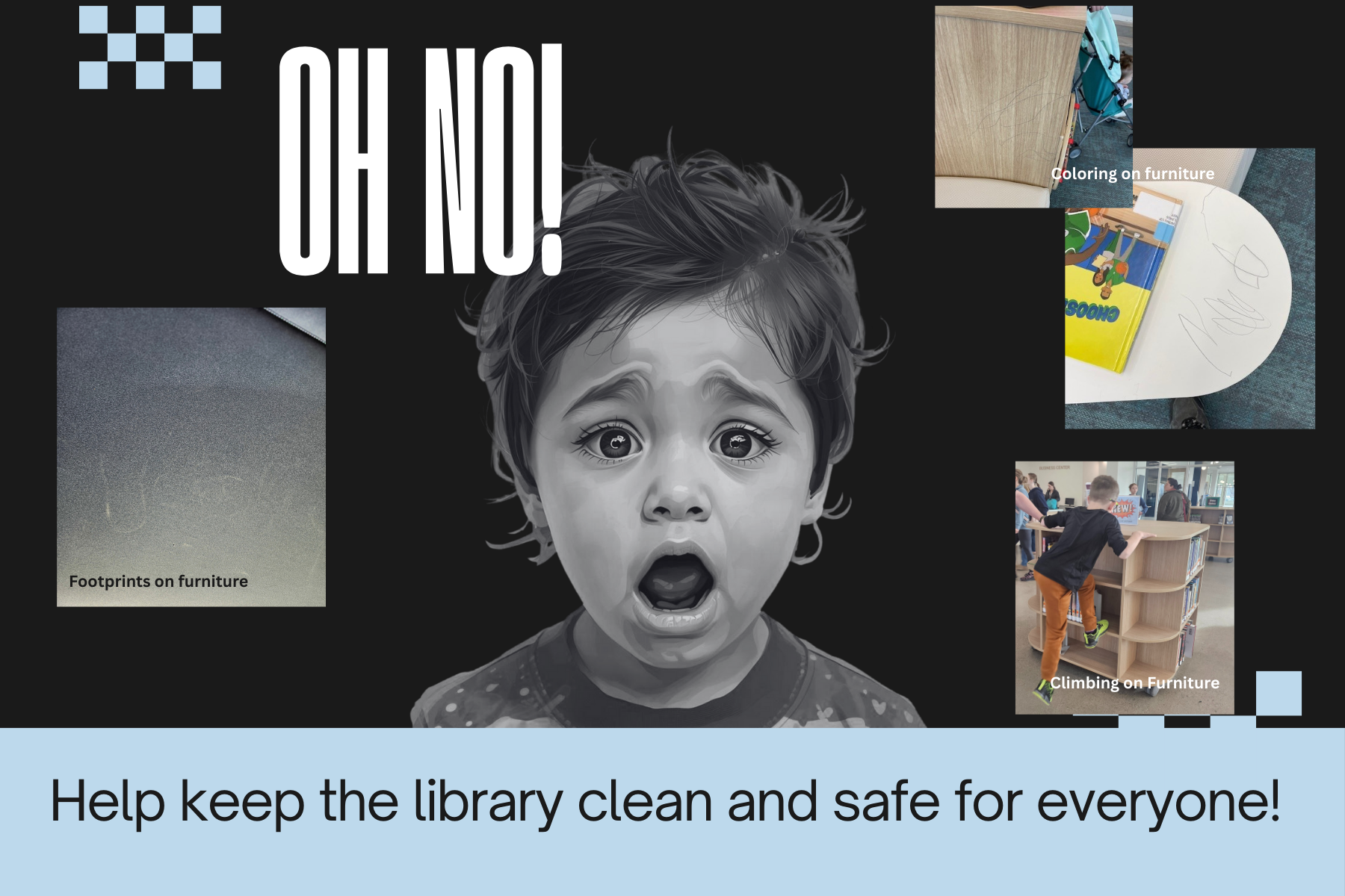 Please teach your kids to respect the library and supervise little ones. 